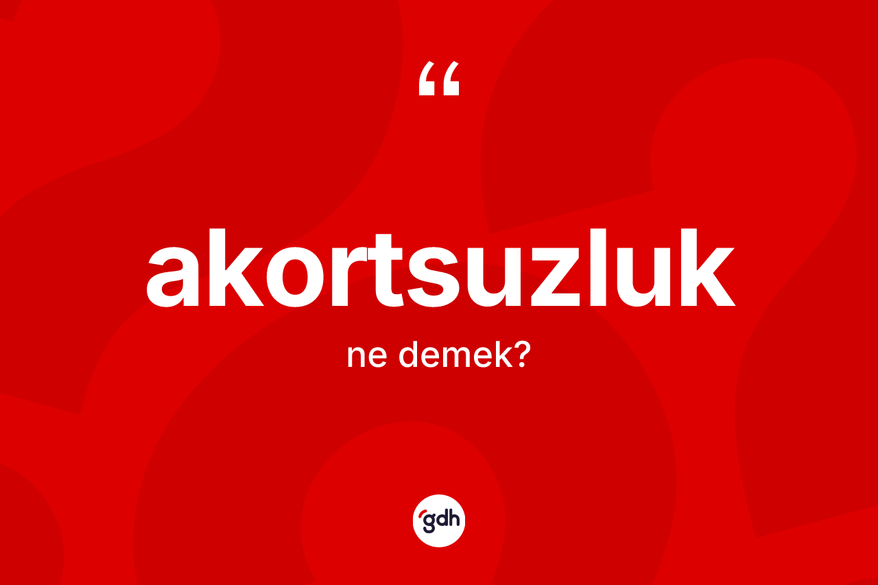 Akortsuzluk ne demek? Akortsuzluğun TDK'ya göre anlamı nedir?