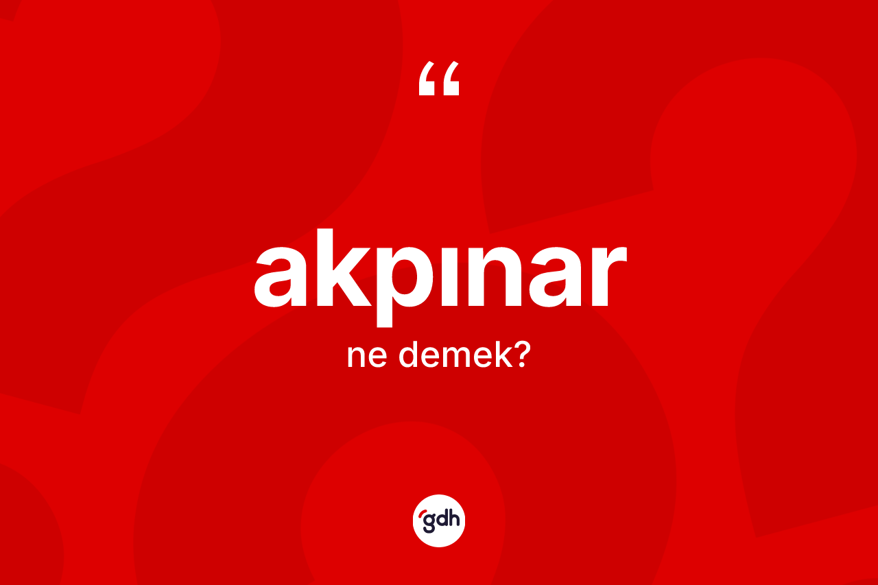 Akpınar nedir? Akpınar'ın kısaca tanımı nedir?