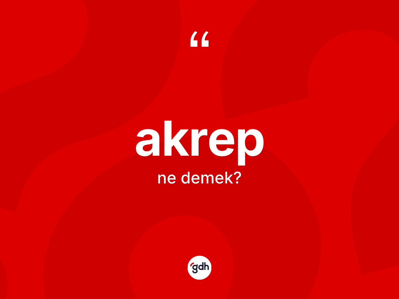 Akrep kelimesi ne demek? Akrebin TDK'ya göre anlamı nedir?