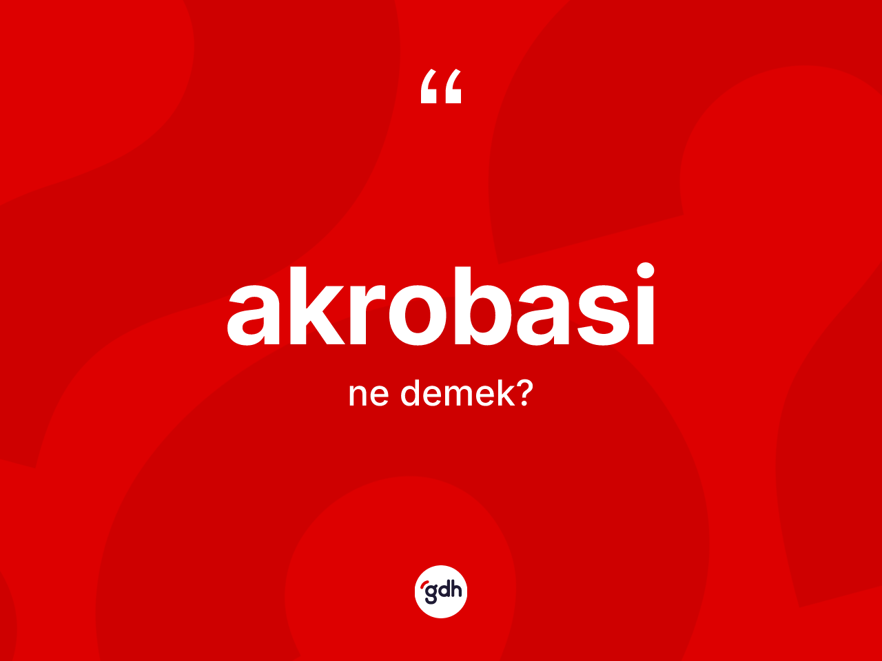 Akrobasi kelimesinin sözlükteki tanımı nedir? Akrobasinin kısaca tanımı nedir?