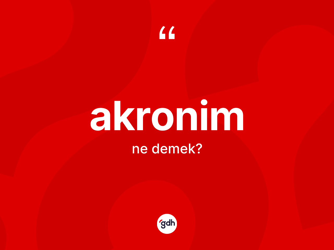 Akronim ne anlama gelir? Akronimin TDK'ya göre anlamı nedir?