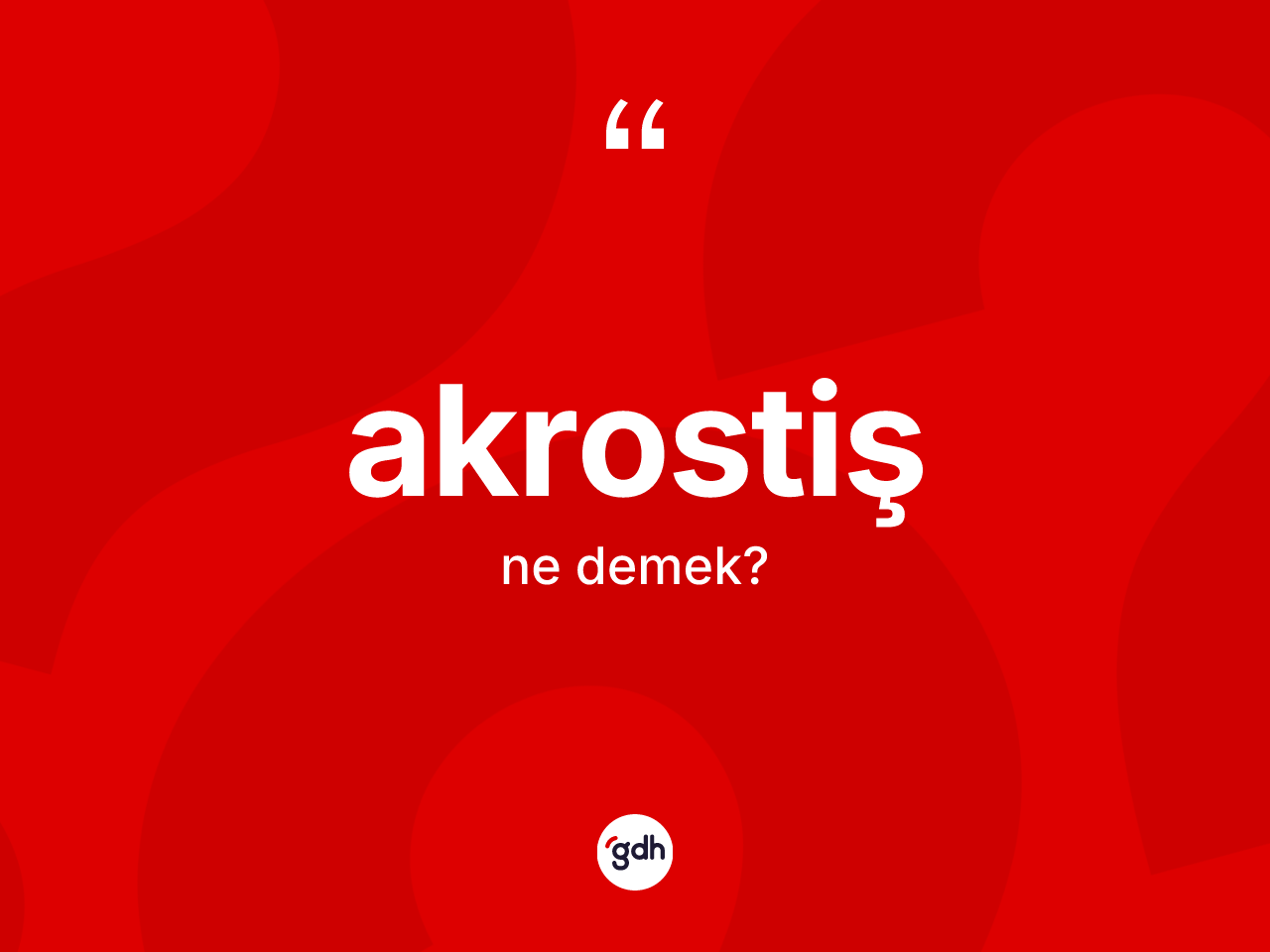 Akrostiş kelimesinin sözlükteki tanımı nedir? Akrostişin kısaca tanımı nedir?
