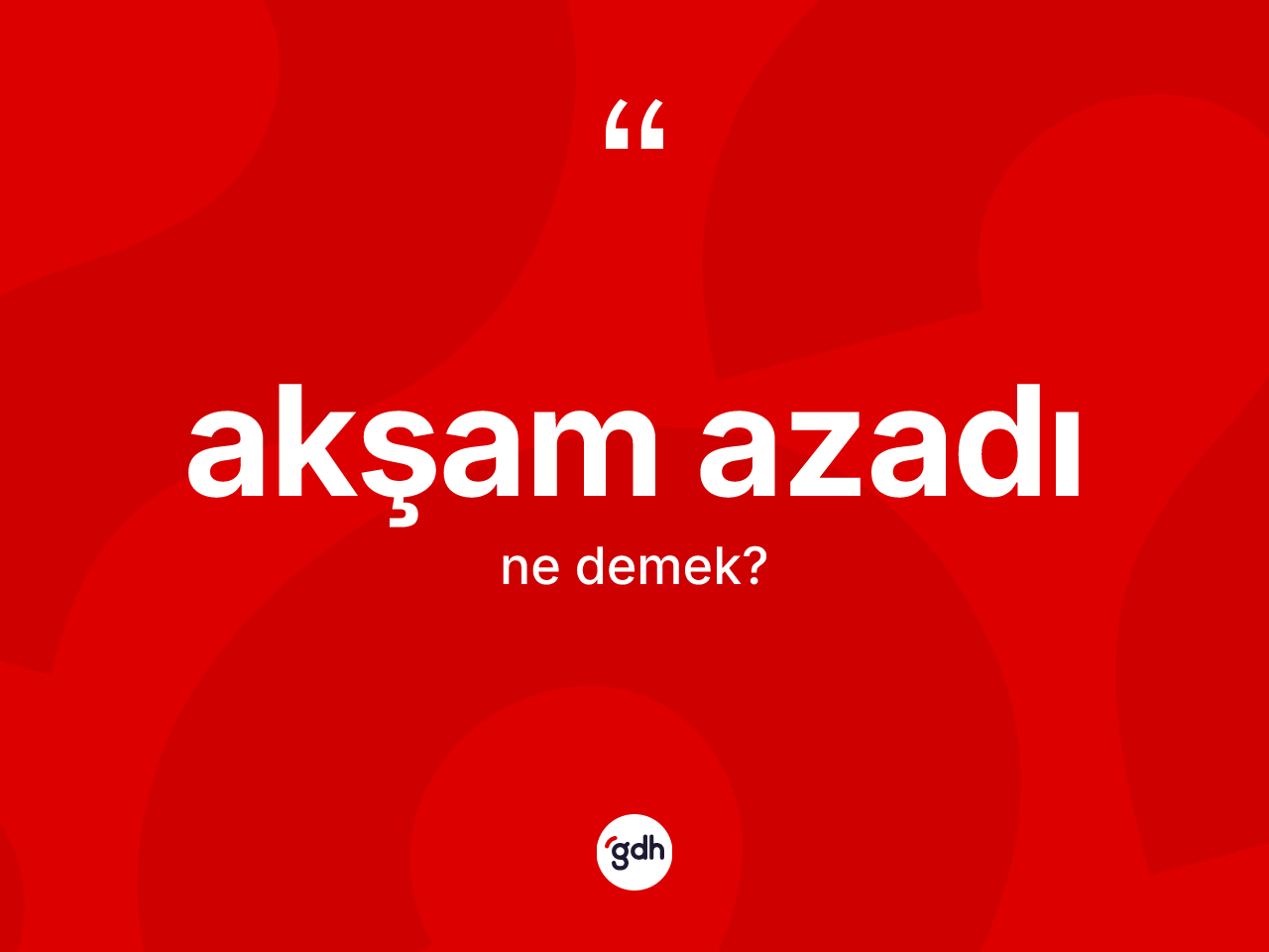 Akşam azadı kelimesinin sözlükteki tanımı nedir? Akşam azadının TDK'ya göre anlamı nedir?