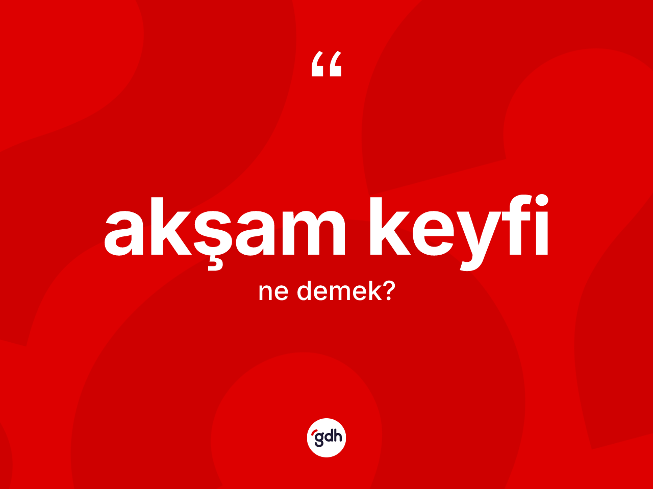 Akşam keyfi kelimesinin anlamı nedir? Akşam keyfi kelimesinin TDK'ya göre açıklaması nedir?
