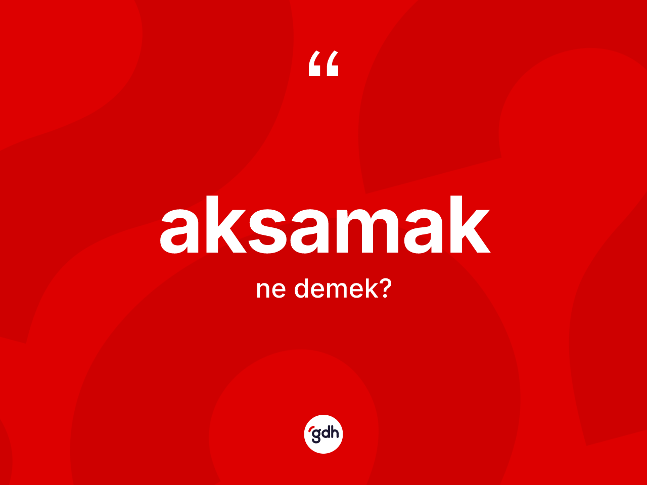 Aksamak nedir? Aksamağın kısaca tanımı nedir?