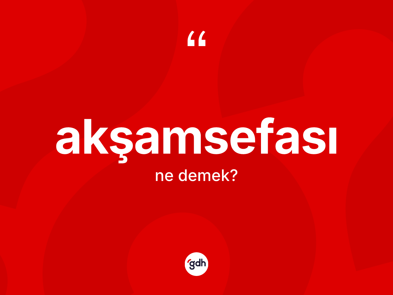 Akşamsefası ne anlama gelir? Akşamsefasının TDK'ya göre anlamı nedir?