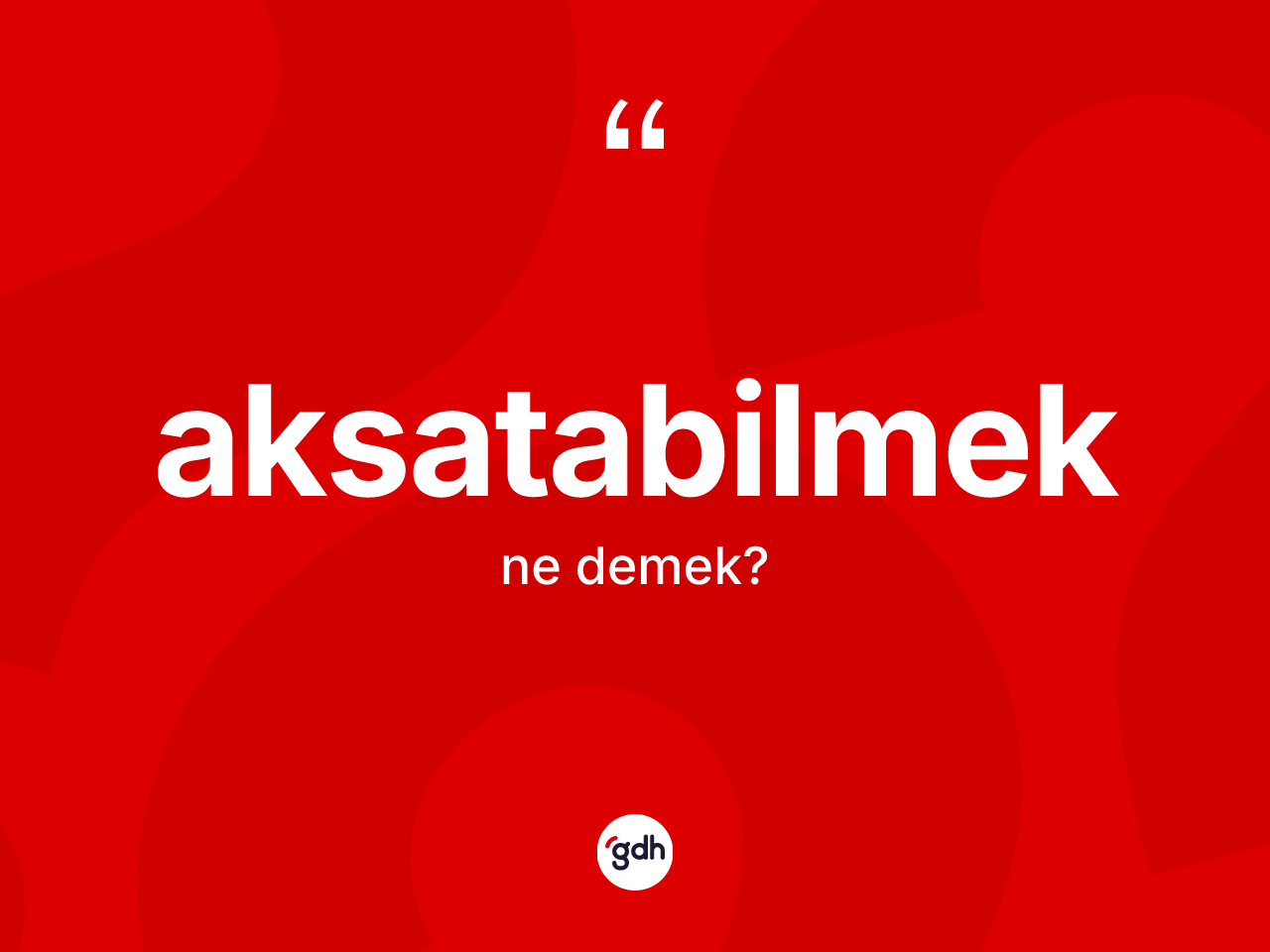 Aksatabilmek kelimesi nedir? Aksatabilmek kelimesinin özellikleri nelerdir?
