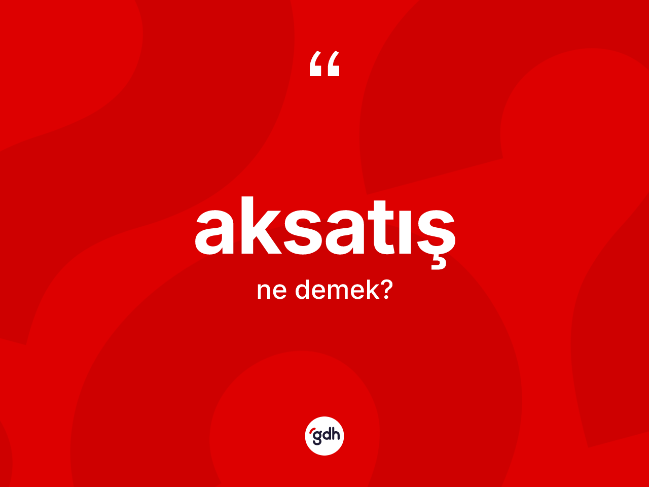 Aksatış kelimesinin anlamı nedir? Aksatışın TDK'ya göre anlamı nedir?