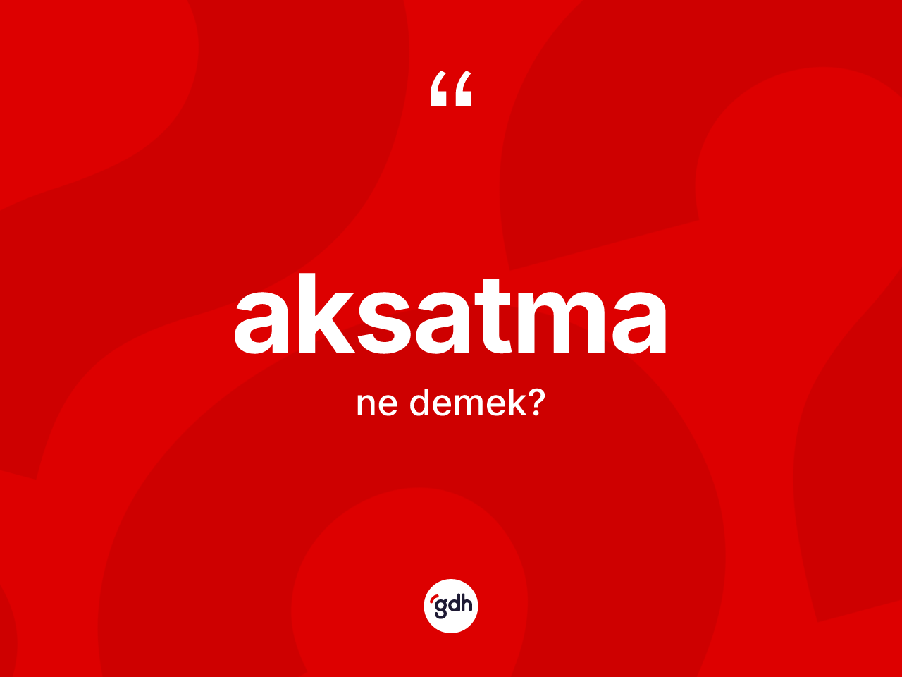 Aksatma kelimesi ne demek? Aksatmanın kısaca tanımı nedir?