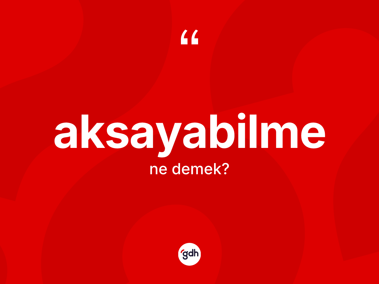 Aksayabilme kelimesi nedir? Aksayabilme kelimesinin TDK'ya göre açıklaması nedir?