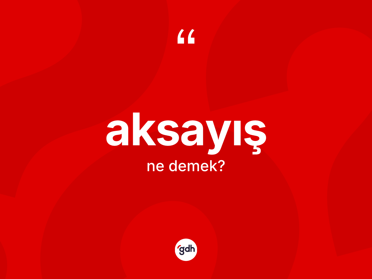 Aksayış kelimesinin sözlükteki tanımı nedir? Aksayışın kısaca tanımı nedir?