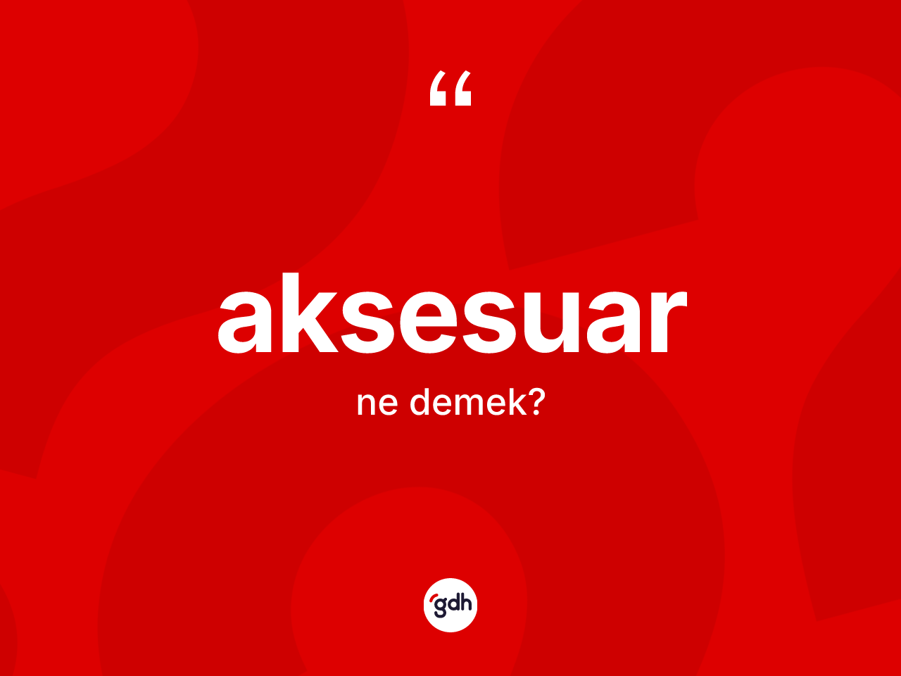 Aksesuar kelimesi ne demek? Aksesuarın TDK'ya göre anlamı nedir?