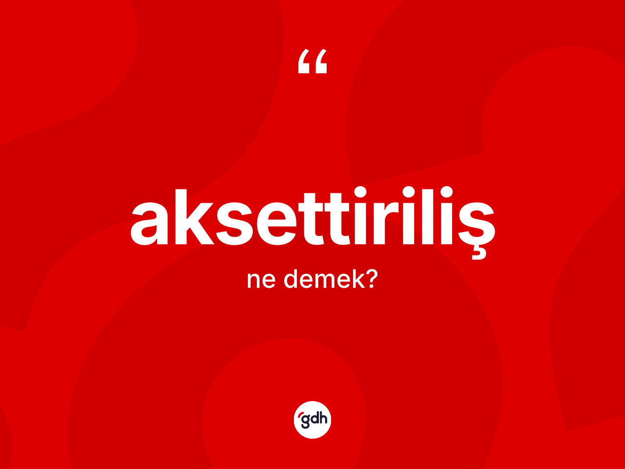 Aksettiriliş kelimesi ne demek? Aksettirilişin sözlükteki anlamı nedir?