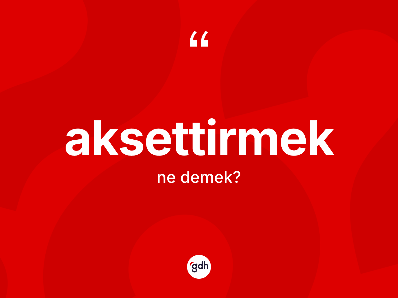Aksettirmek kelimesi ne demek? Aksettirmeğin TDK'ya göre anlamı nedir?