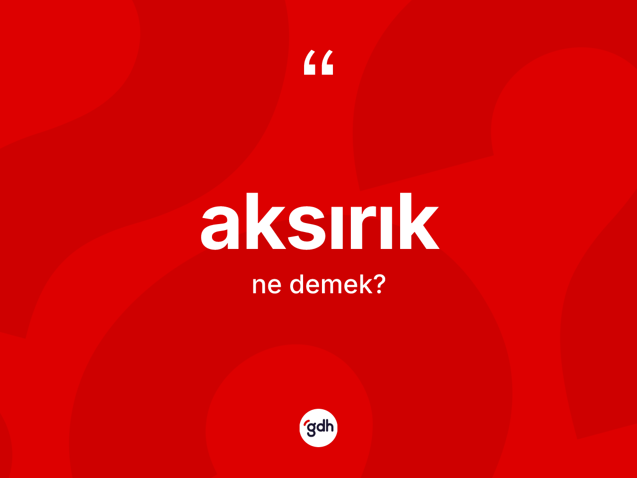 Aksırık kelimesi ne anlama gelir? Aksırığın kısaca tanımı nedir?