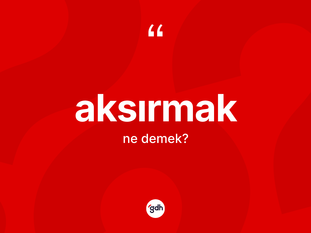 Aksırmak kelimesinin sözlükteki tanımı nedir? Aksırmağın sözlükteki anlamı nedir?