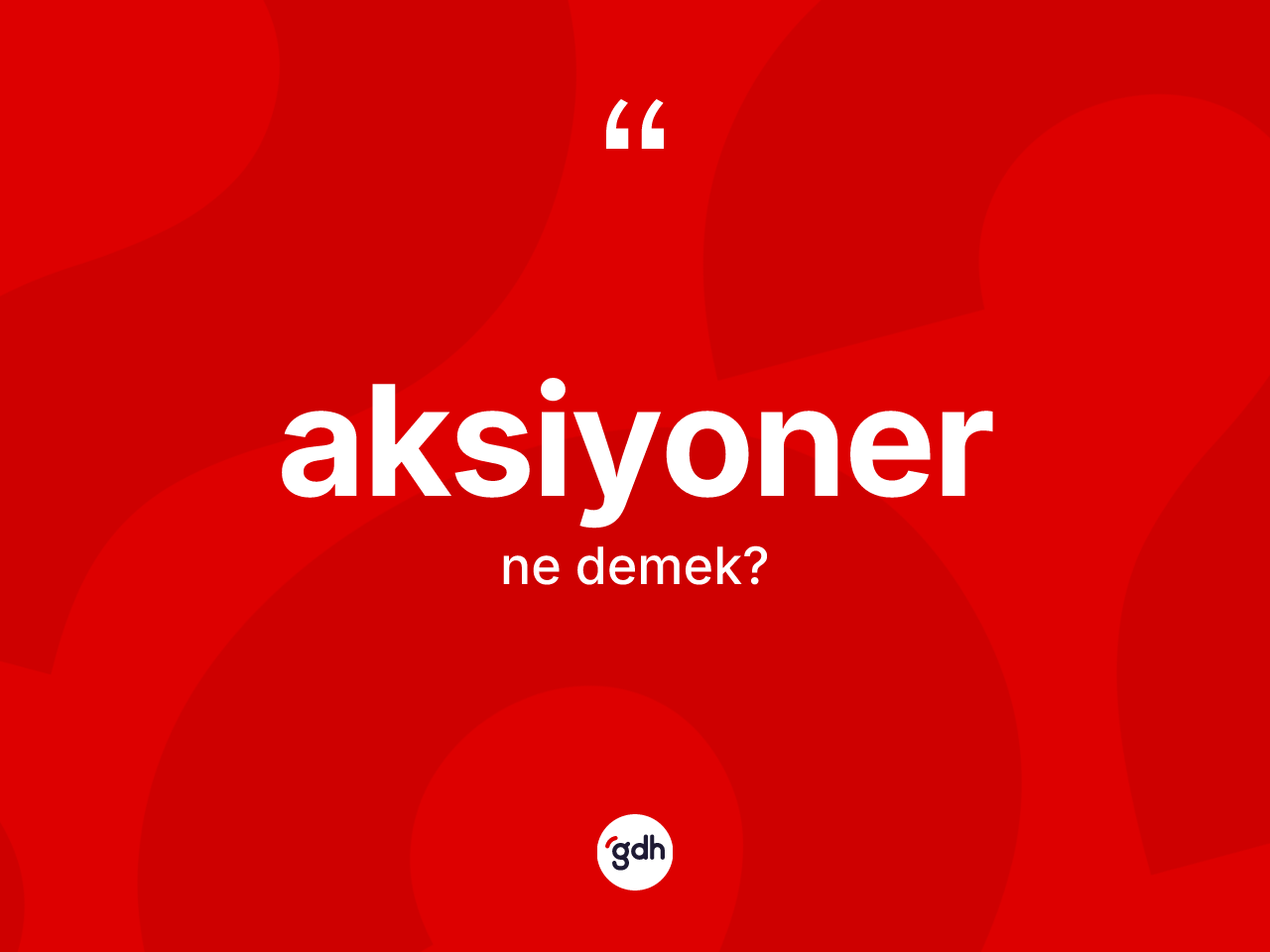 Aksiyoner nedir? Aksiyonerin kısaca tanımı nedir?