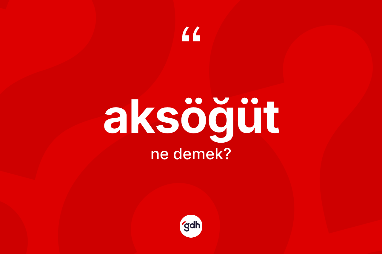 Aksöğüt nedir? Aksöğüdün TDK'ya göre anlamı nedir?