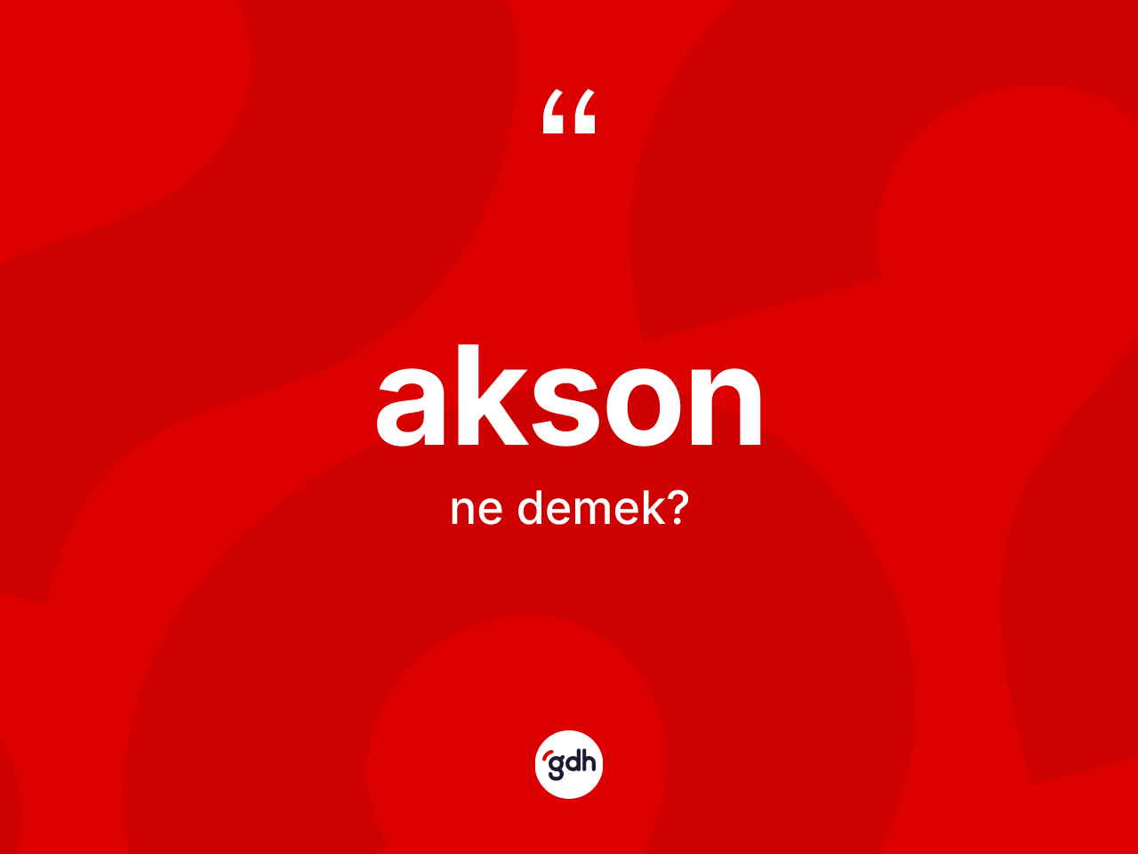 Akson ne anlama gelir? Aksonun TDK'ya göre anlamı nedir?