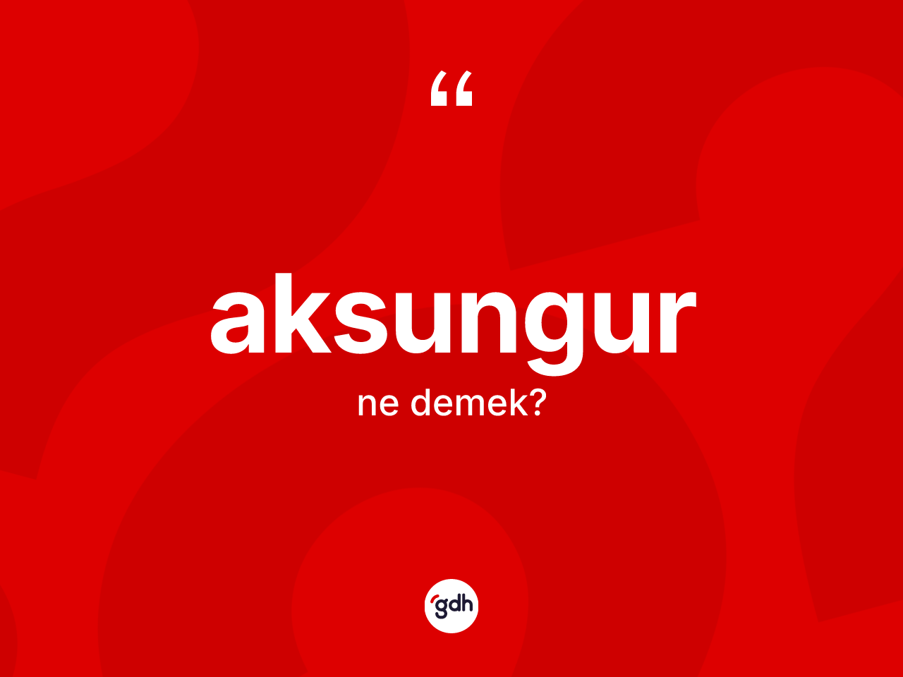 Aksungur kelimesinin sözlükteki tanımı nedir? Aksungurun halk arasındaki kullanımı nasıldır?