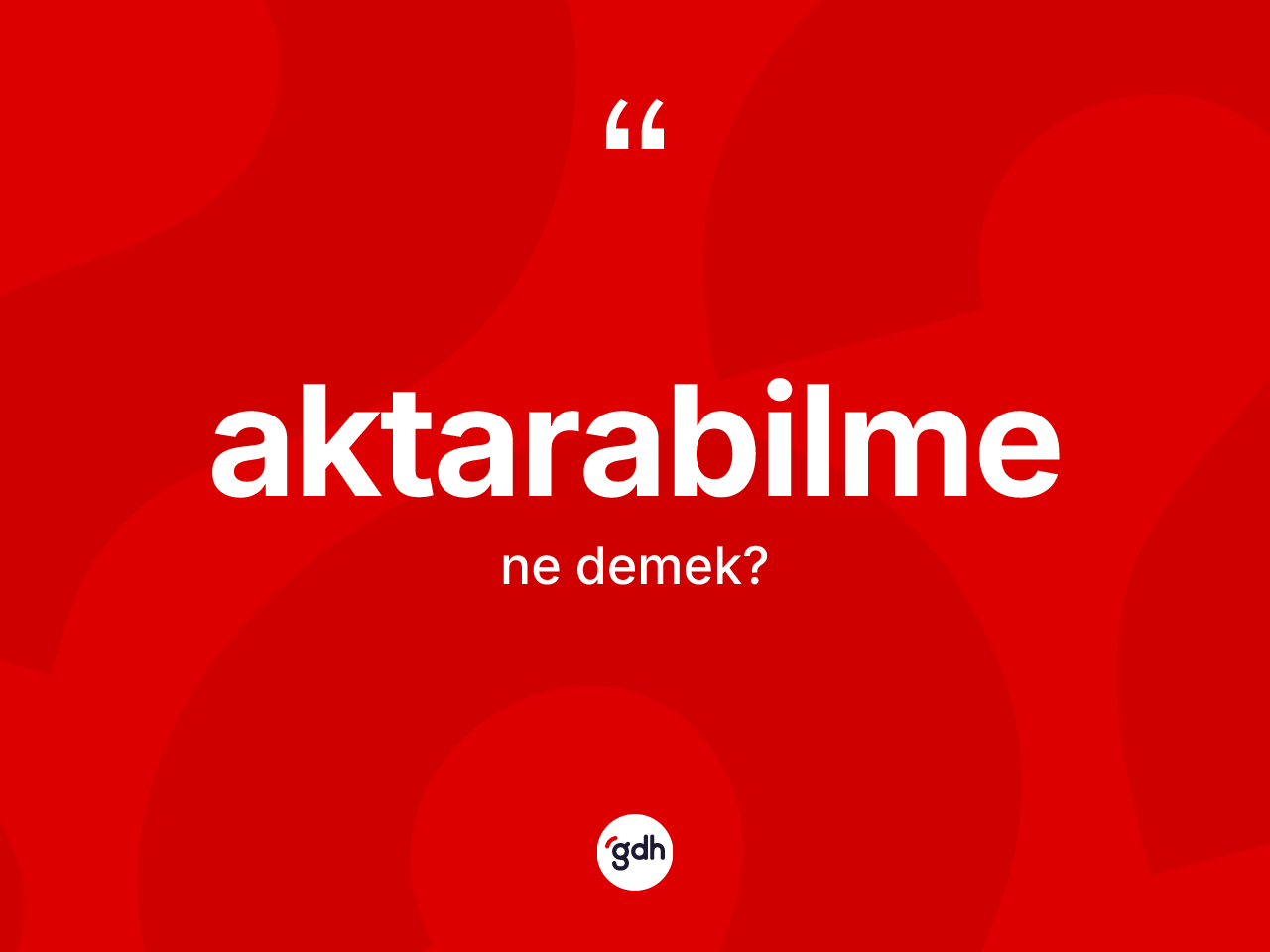 Aktarabilme kelimesinin anlamı nedir? Aktarabilmenin TDK'ya göre anlamı nedir?