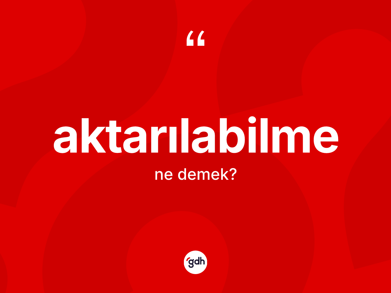 Aktarılabilme kelimesinin anlamı nedir? Aktarılabilme kelimesinin kaç farklı anlamı var?