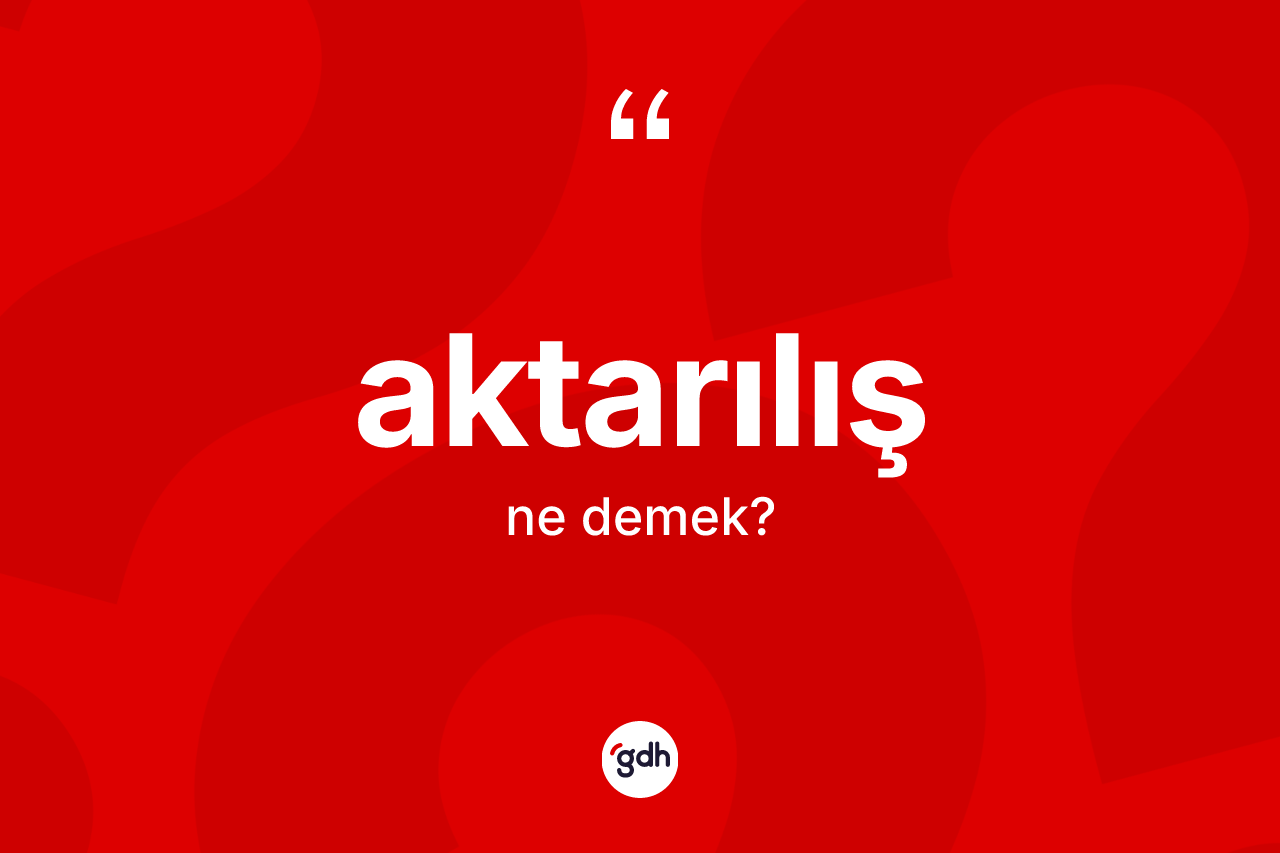 Aktarılış nedir?