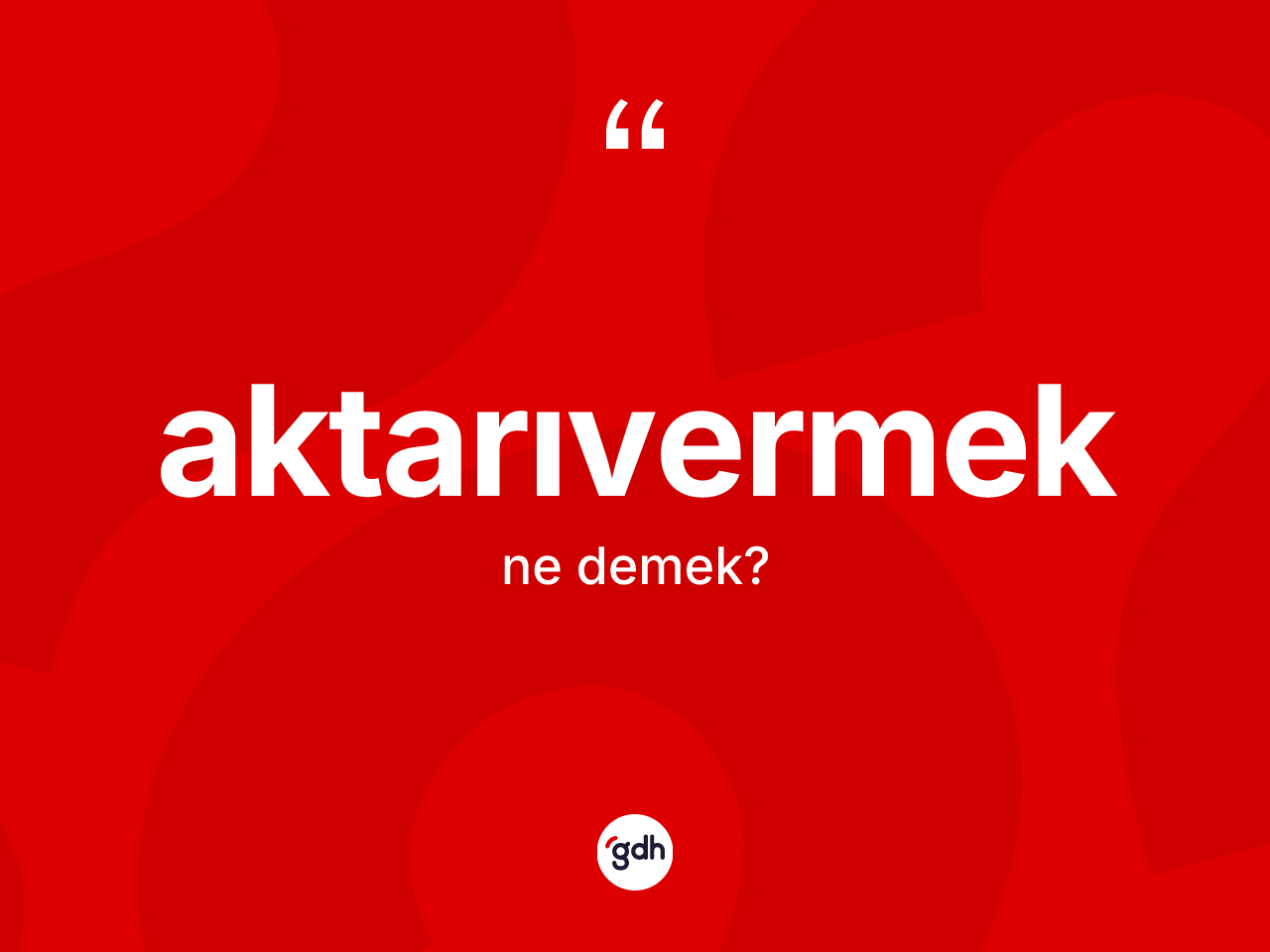 Aktarıvermek kelimesinin anlamı nedir? Aktarıvermek kelimesinin kaç farklı anlamı var?