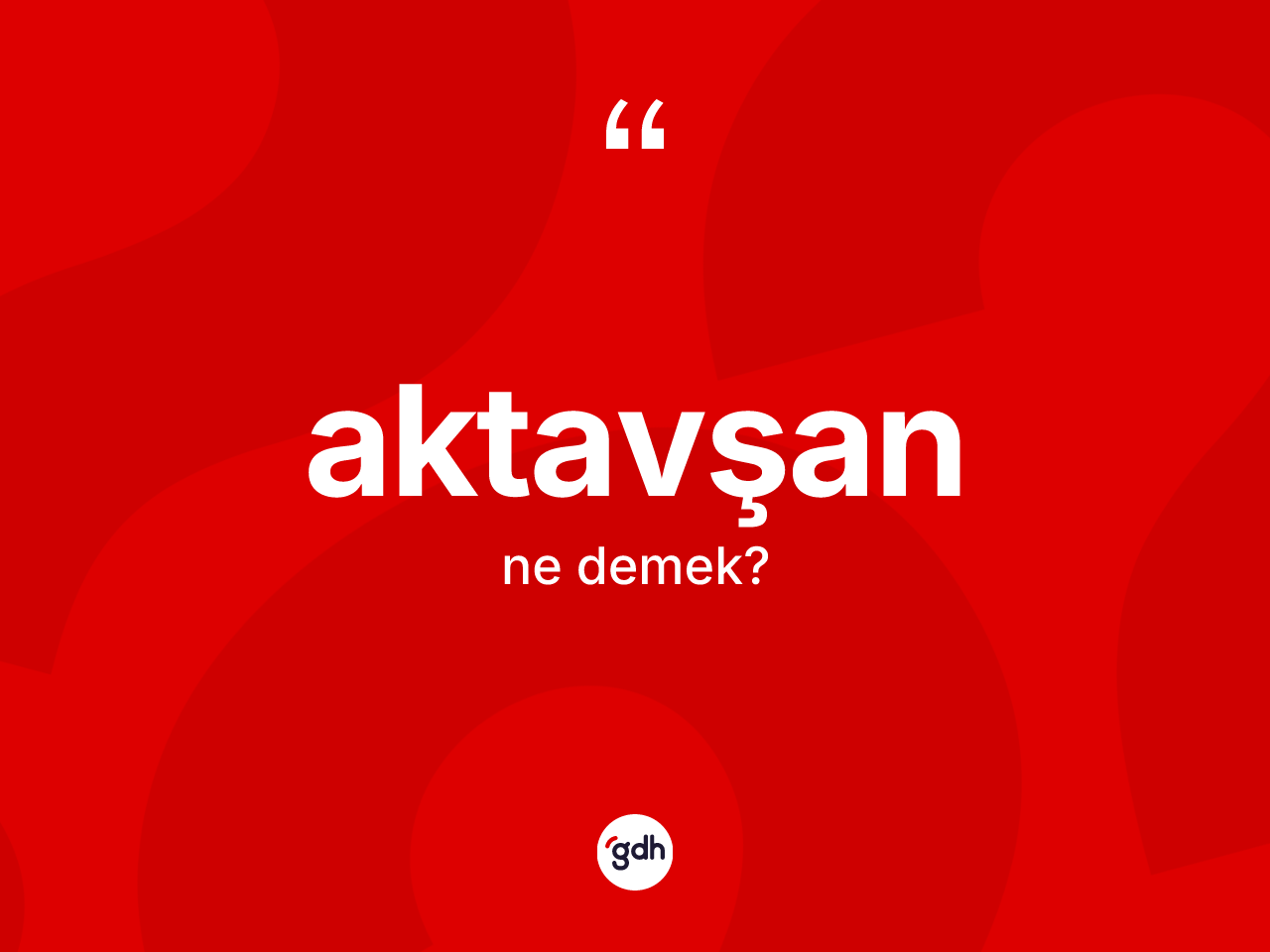 Aktavşan ne demek? Aktavşan kelimesinin TDK anlamı nedir?