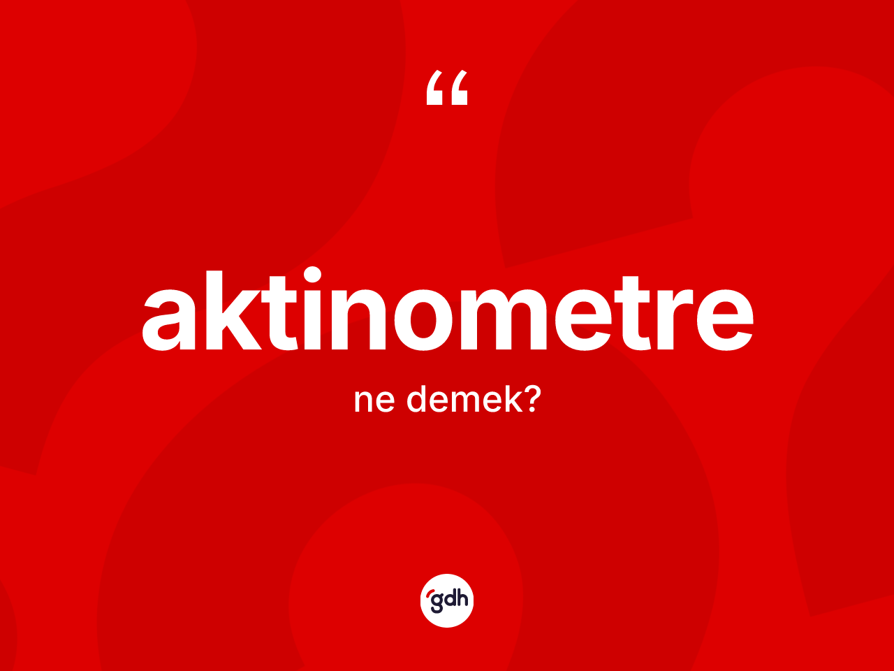 Aktinometre kelimesi ne demek? Aktinometre kelimesinin kaç farklı anlamı var?