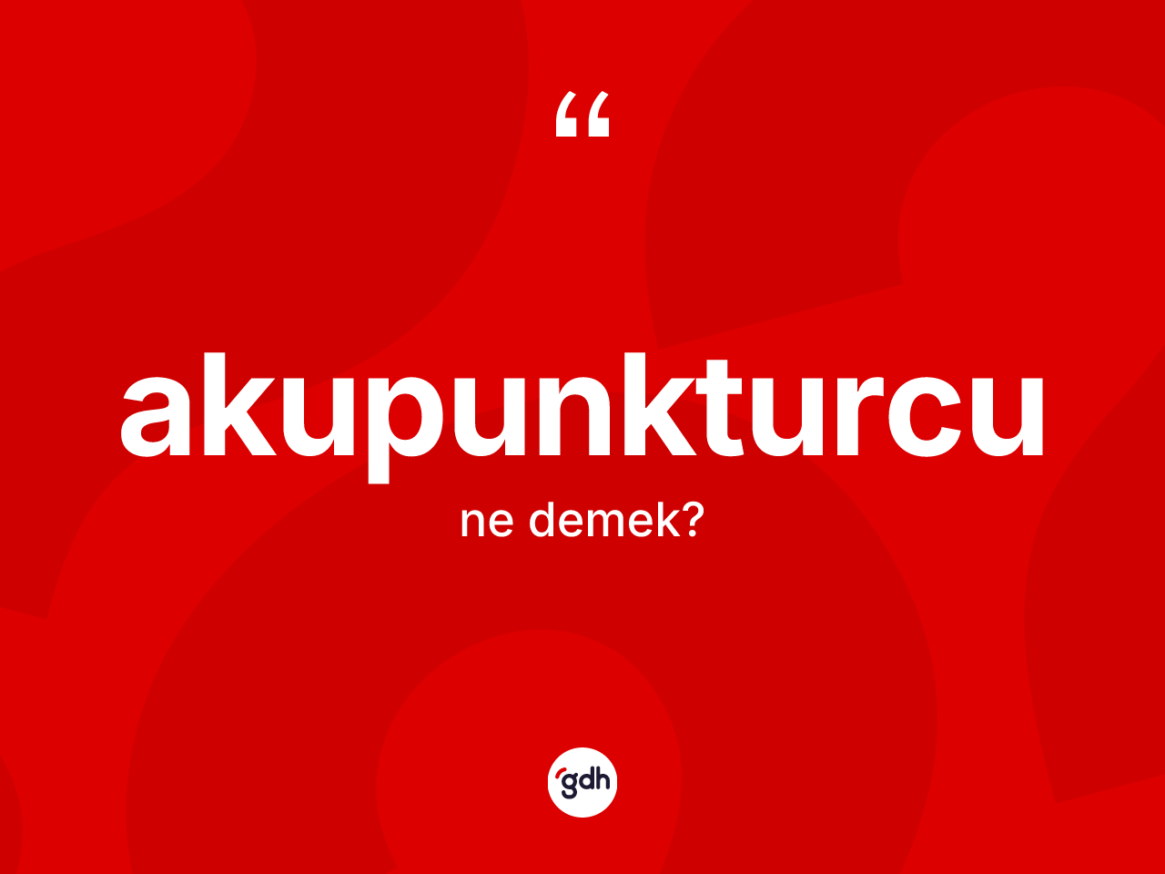 Akupunkturcu kelimesinin anlamı nedir? Akupunkturcunun TDK'ya göre anlamı nedir?