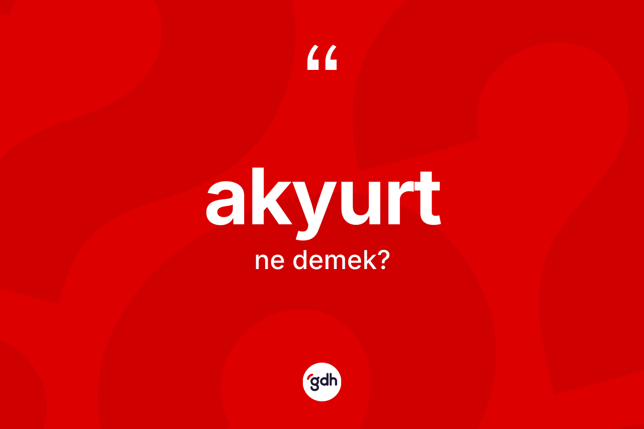 Akyurt nedir? Akyurt'un TDK'ya göre anlamı nedir?