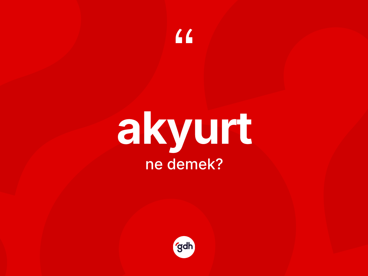 Akyurt nedir? Akyurt'un TDK'ya göre anlamı nedir?