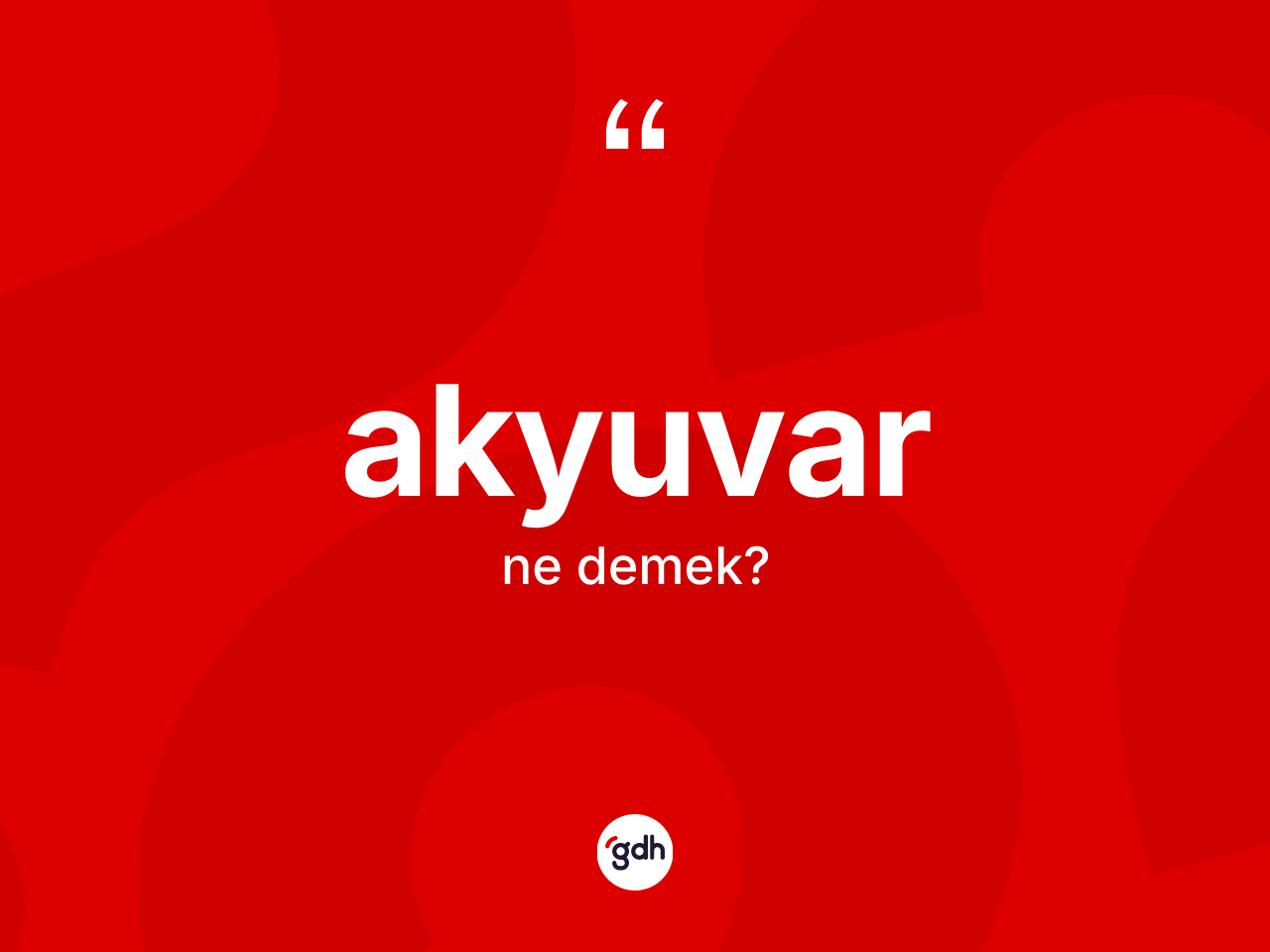 Akyuvar kelimesi nedir? Akyuvarın TDK'ya göre anlamı nedir?