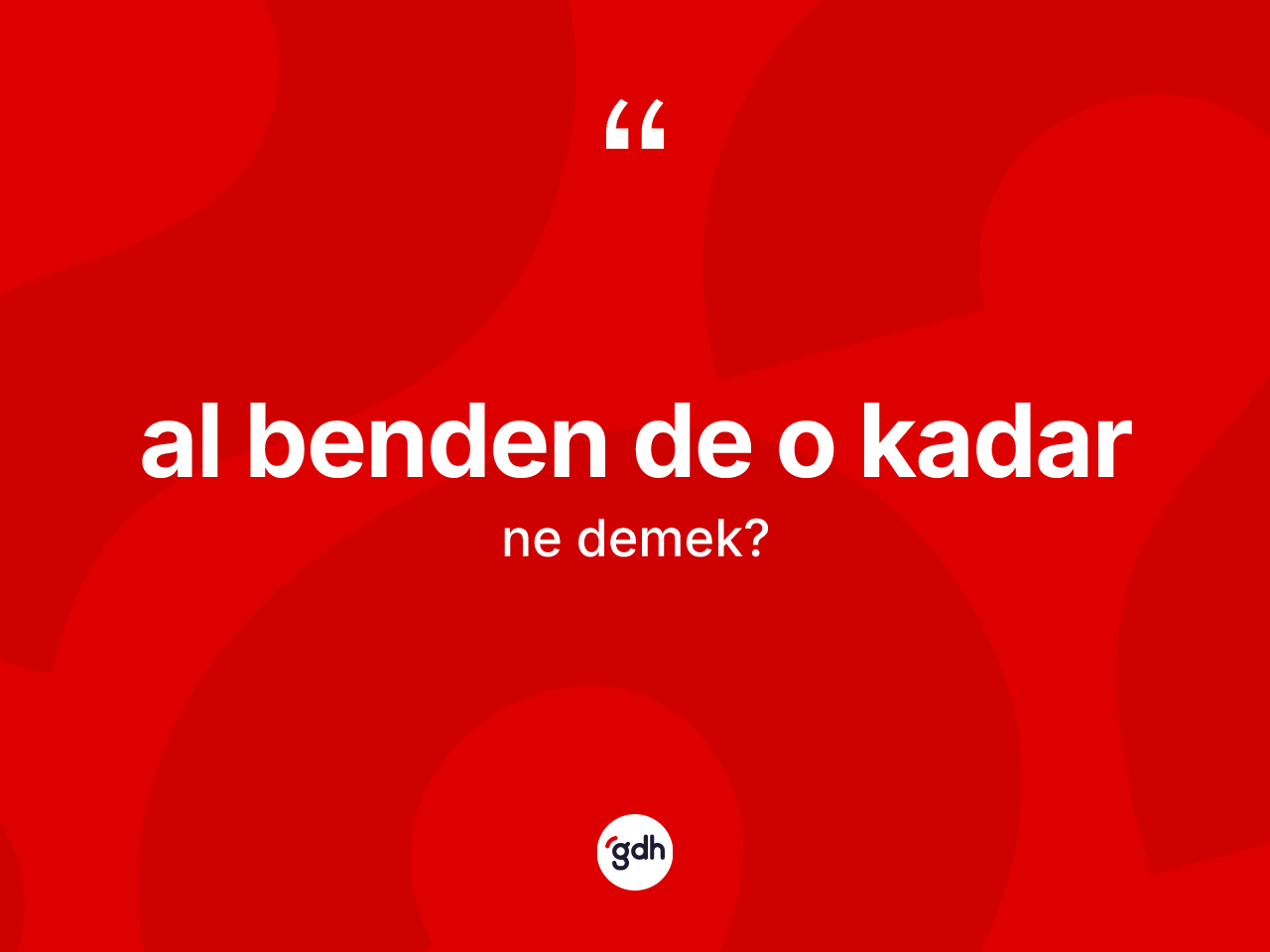 Al benden de o kadar ifadesinin kısaca anlamı nedir? Al benden de o kadar ifadesinin kaç farklı anlamı var?
