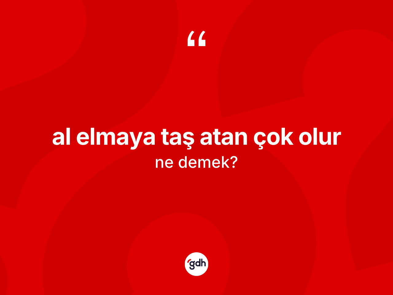 Al elmaya taş atan çok olur ifadesinin kısaca tanımı nedir? Al elmaya taş atan çok olur ifadesinin TDK'ya göre açıklaması nedir?
