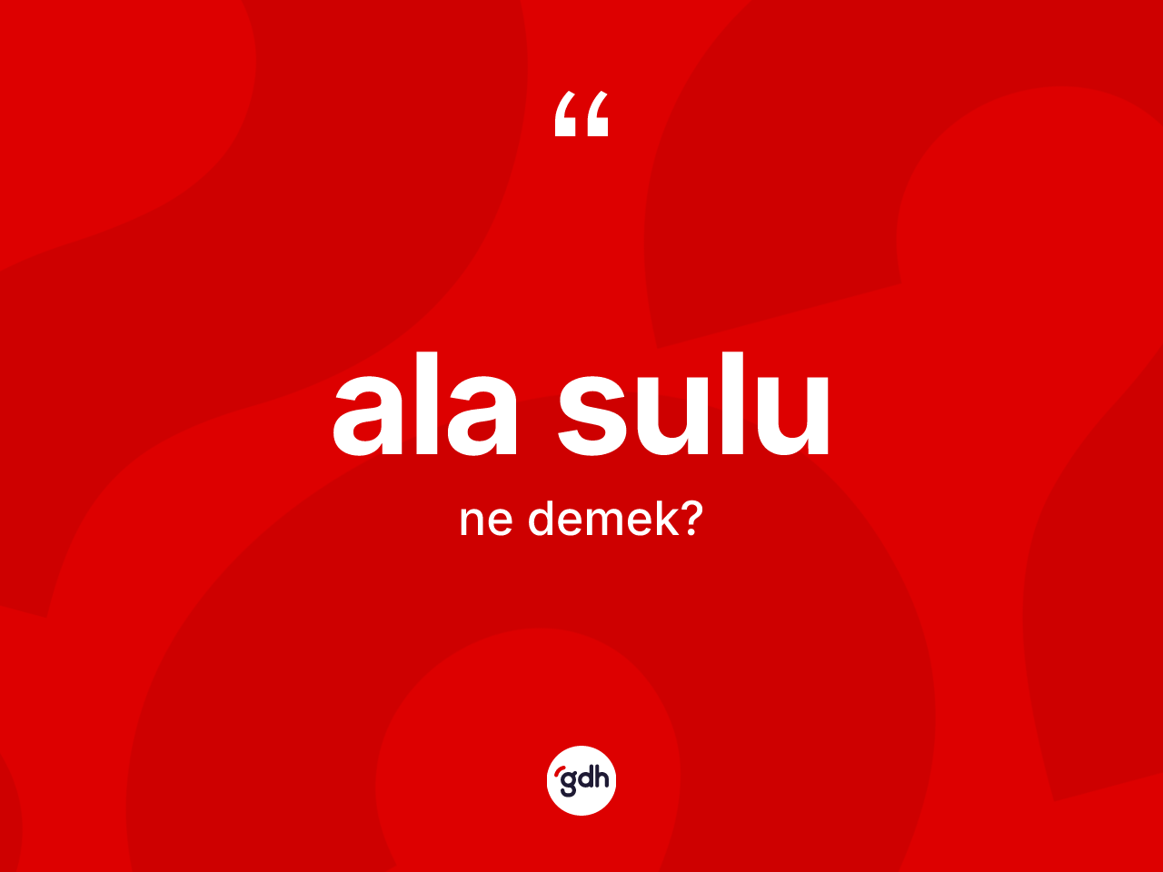 Ala sulu kelimesinin anlamı nedir? Ala sulunun kısaca tanımı nedir?