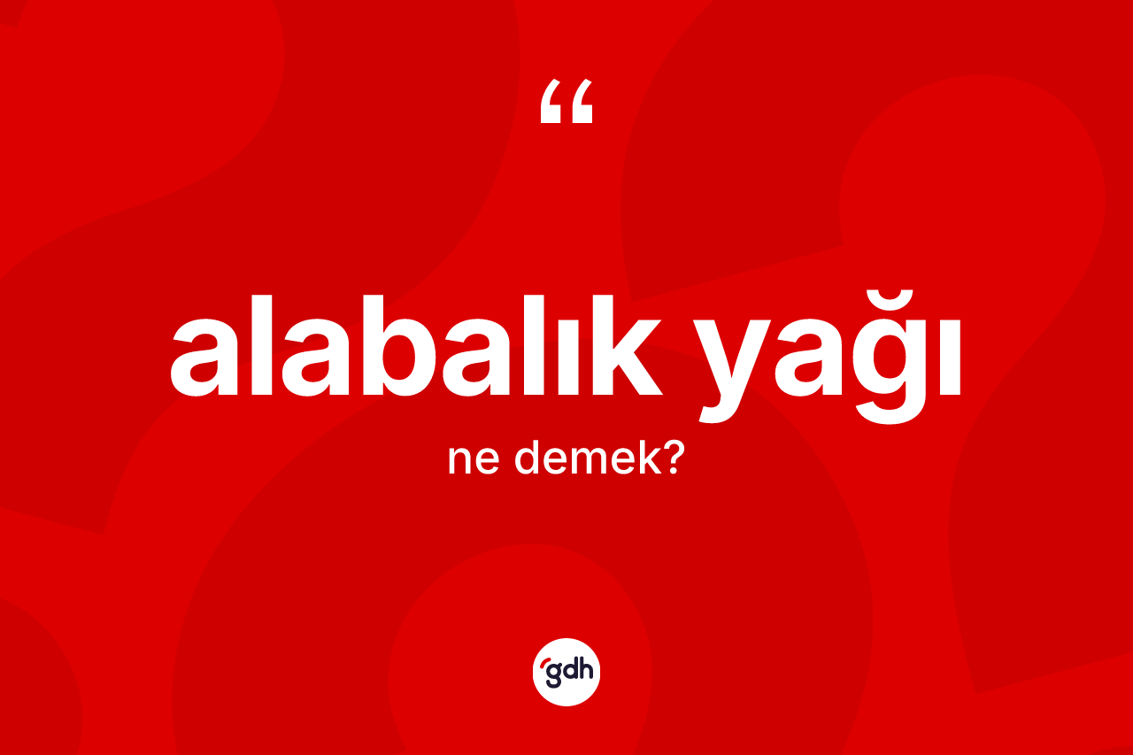Alabalık yağı kelimesi ne demek?