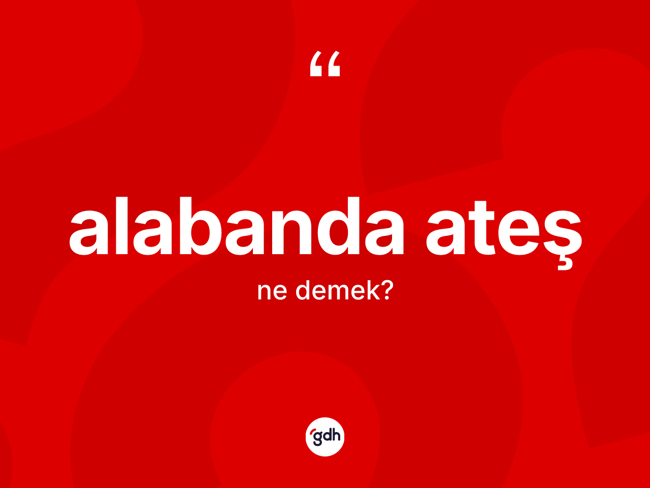 Alabanda ateş ne demek? Alabanda ateş kelimesinin özellikleri nelerdir?
