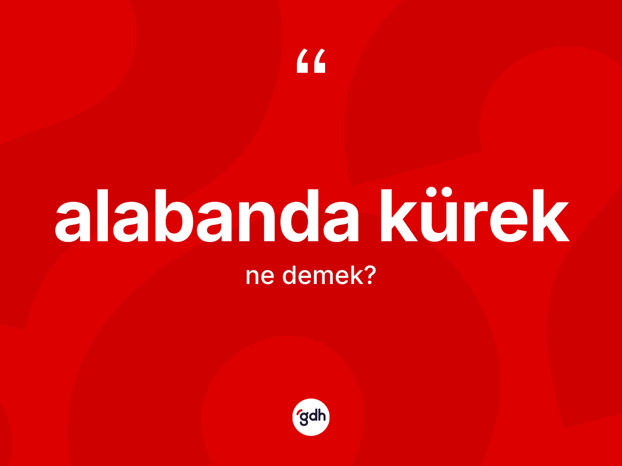 Alabanda kürek kelimesi ne anlama gelir? Alabanda kürek kelimesinin TDK'ya göre açıklaması nedir?