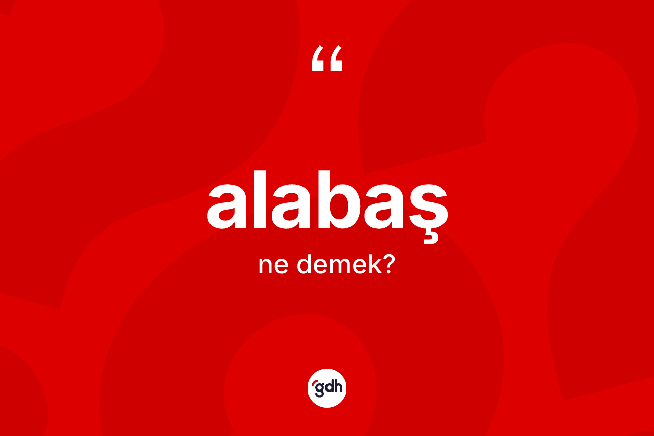 Alabaş kelimesinin anlamı nedir?