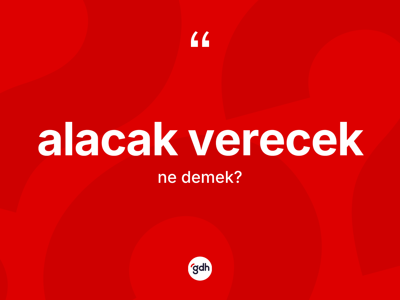 Alacak verecek kelimesi nedir? Alacak vereceğin TDK'ya göre anlamı nedir?