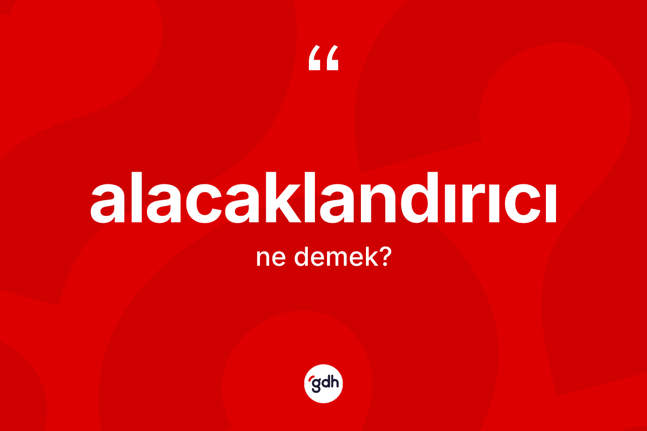 Alacaklandırıcı kelimesinin sözlükteki tanımı nedir? Alacaklandırıcı kelimesinin TDK anlamı nedir?
