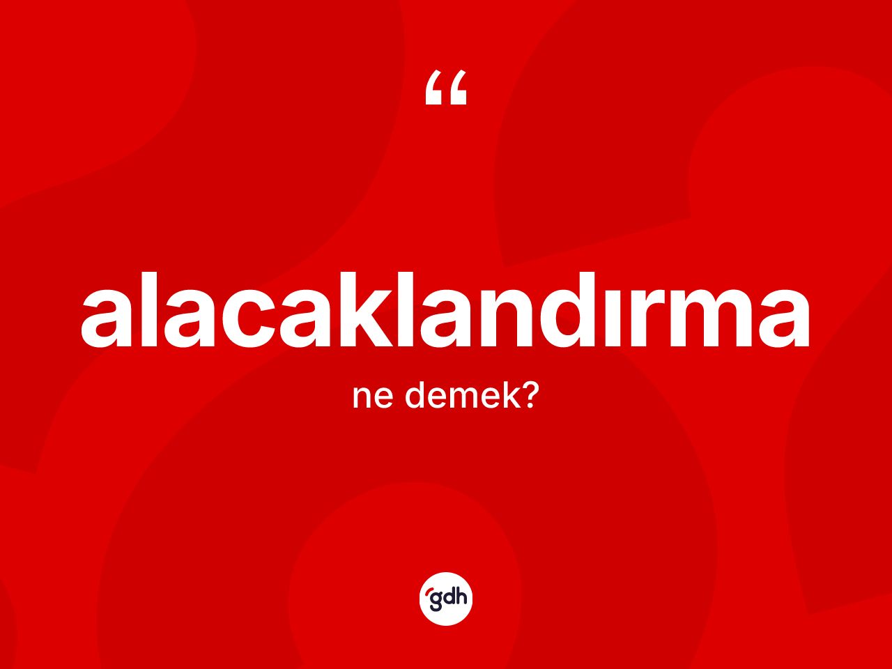 Alacaklandırma kelimesi nedir? Alacaklandırma kelimesinin TDK anlamı nedir?