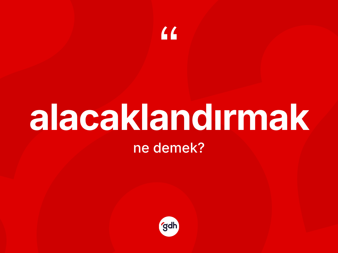 Alacaklandırmak kelimesinin anlamı nedir? Alacaklandırmağın TDK'ya göre anlamı nedir?