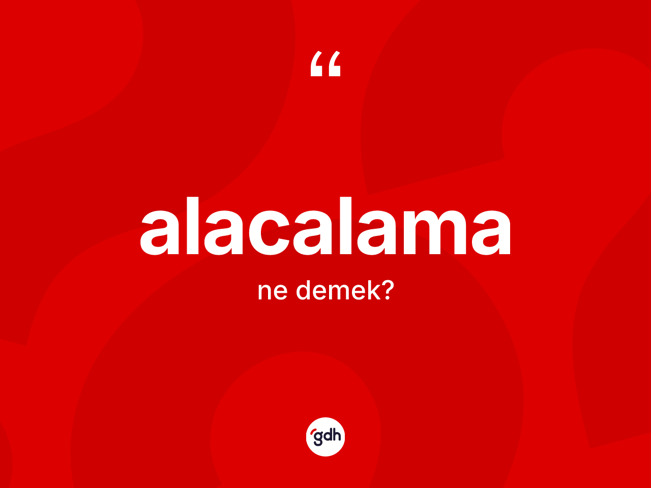 Alacalama kelimesinin tanımı nedir? Alacalama kelimesinin kaç farklı anlamı var?