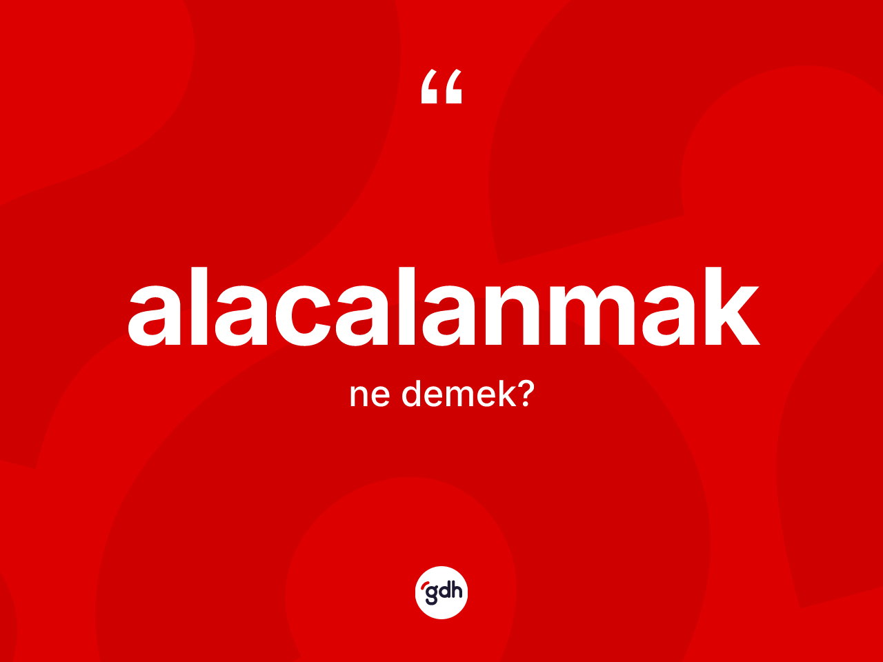 Alacalanmak kelimesinin anlamı nedir? Alacalanmağın halk arasındaki kullanımı nasıldır?