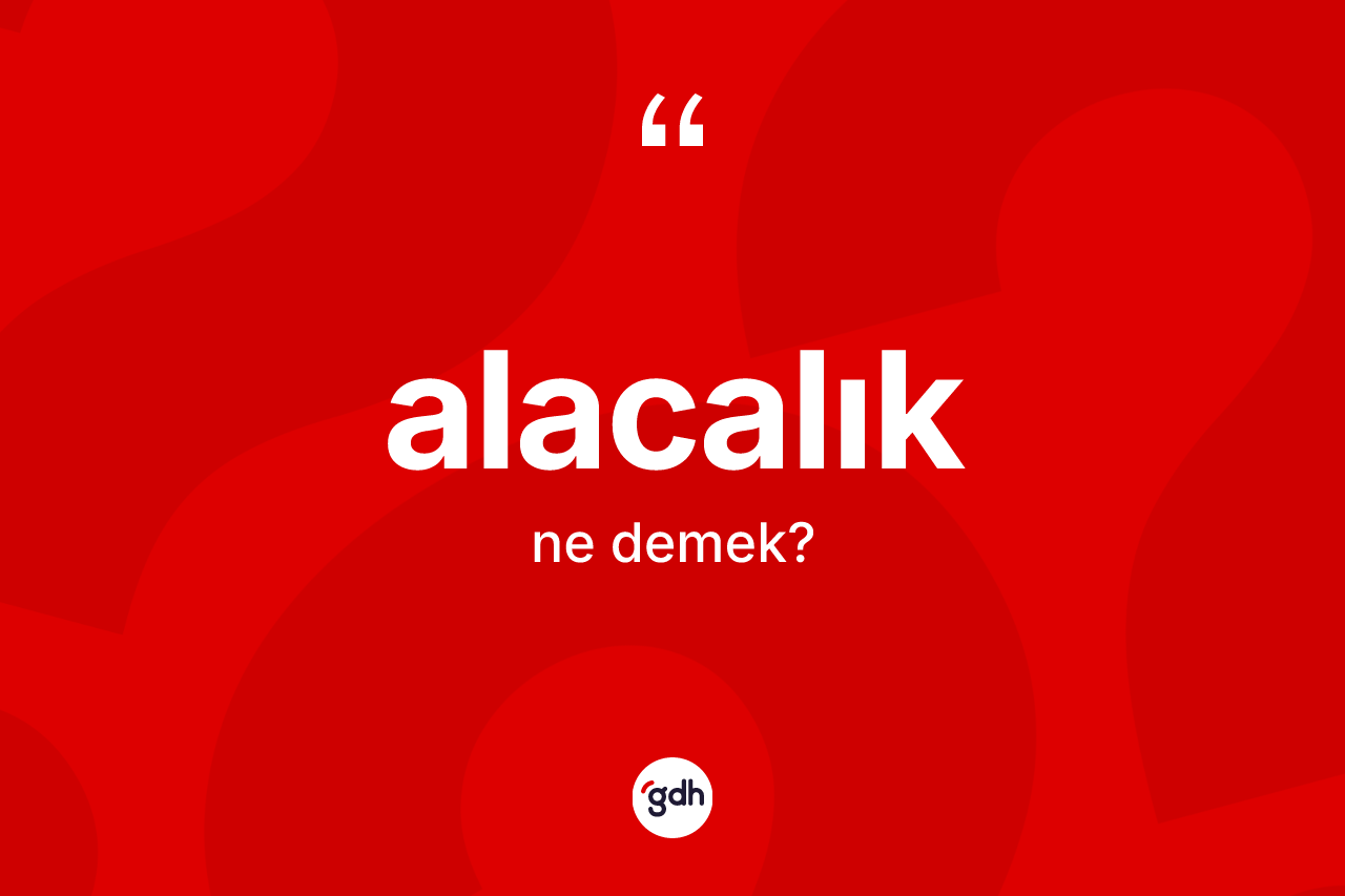 Alacalık ne anlama gelir? Alacalık kelimesinin TDK'ya göre açıklaması nedir?
