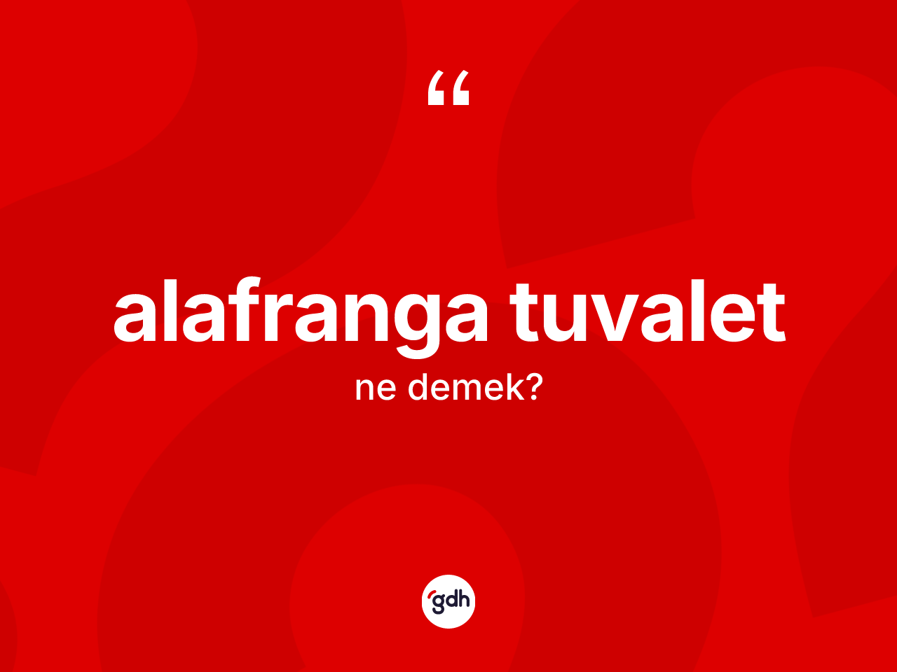 Alafranga tuvalet kelimesinin sözlükteki tanımı nedir? Alafranga tuvalet kelimesinin özellikleri nelerdir?