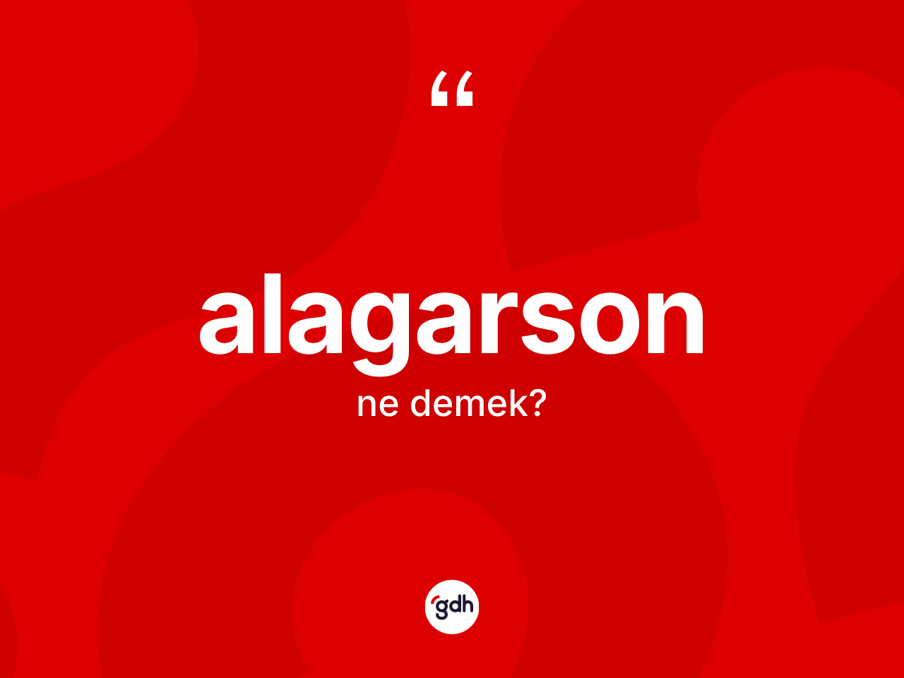 Alagarson kelimesi nedir? Alagarson kelimesinin TDK'ya göre açıklaması nedir?